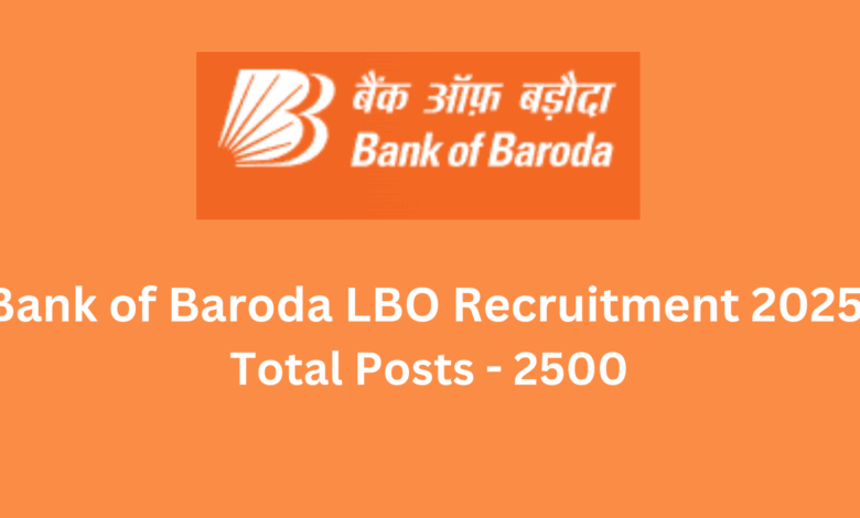 BOB LBO Recruitment 2025: Recruitment for 2500 posts in Bank of Baroda, applications start from July 4