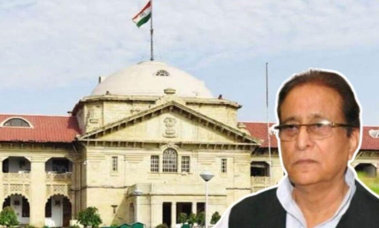Prayagraj news: Allahabad High Court extended the stay on the final decision in Azam Khan case till July 28